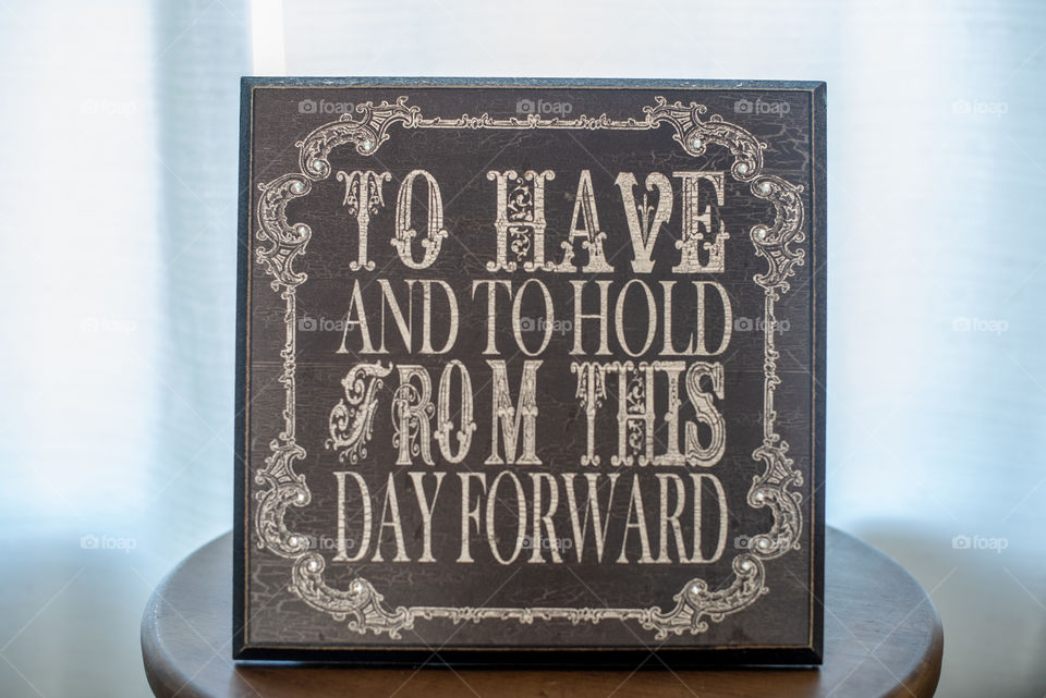 "To have and to Hold from this day forward" Wood Sign with White Letters