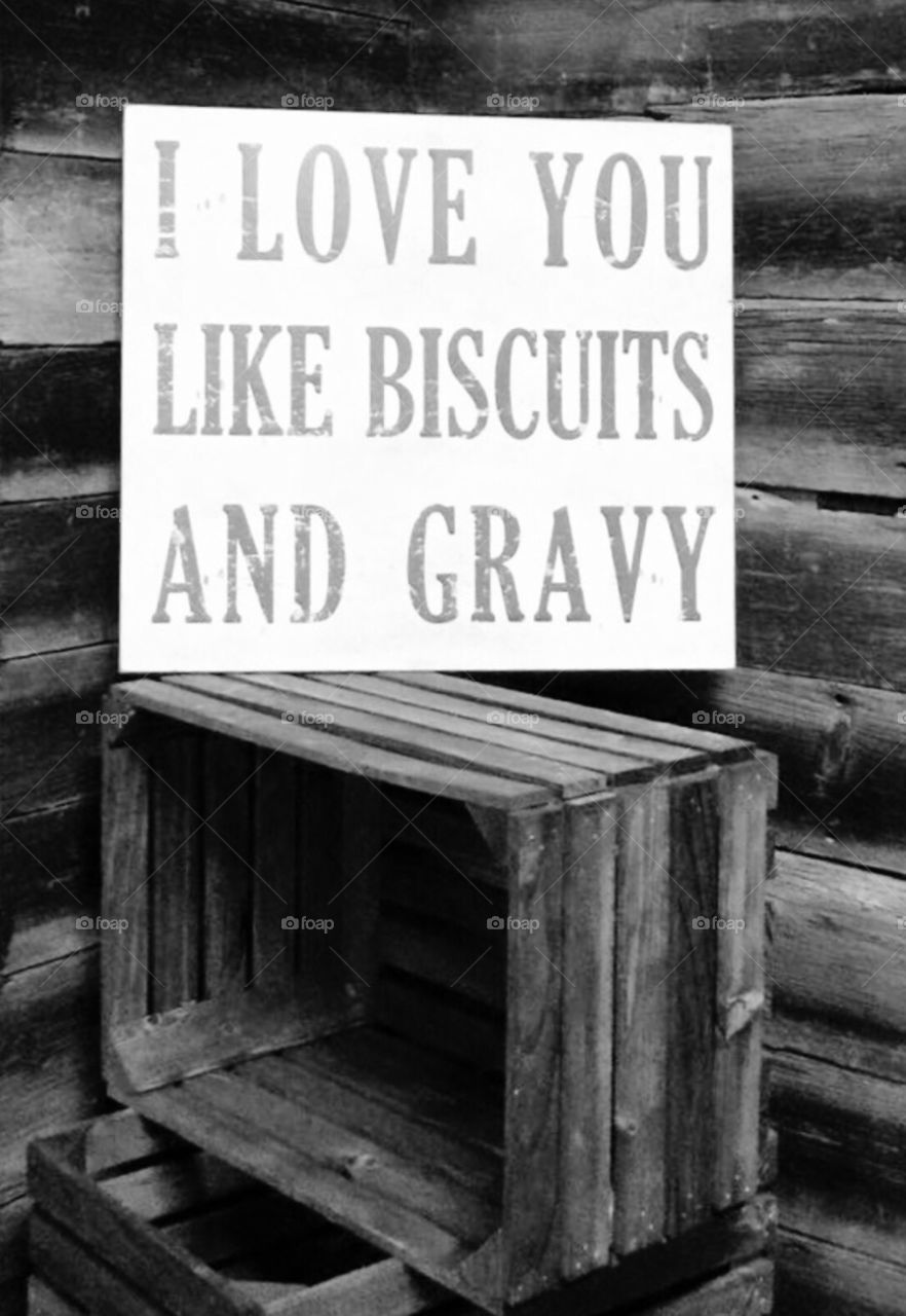 I love you like biscuits and gravy.