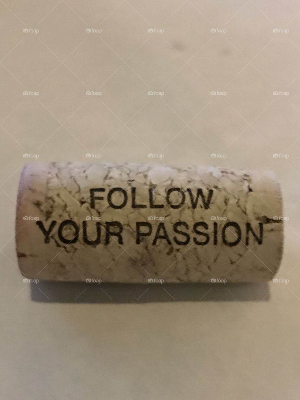 Follow your passion. On a wine cork