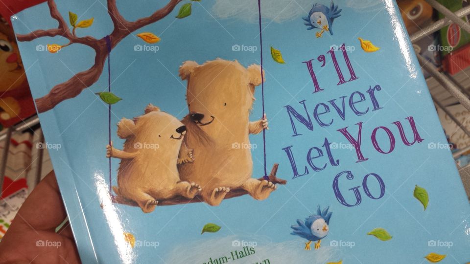 i'll never let you go. childrens book. love