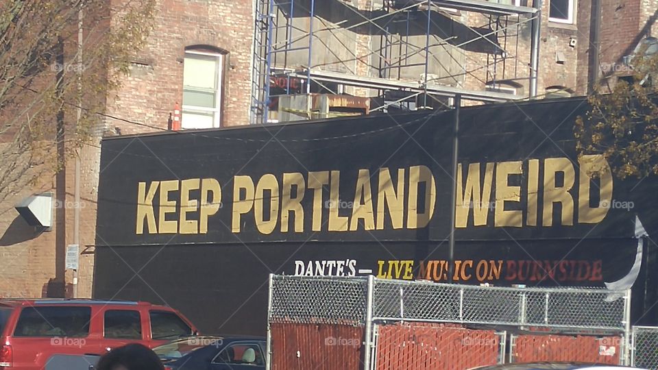 Keep Portland Weird -Portland, OR