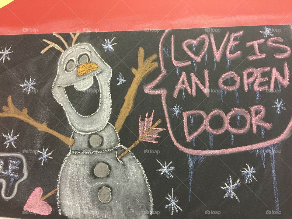 Olaf
Love is an open door
Chalkboard
