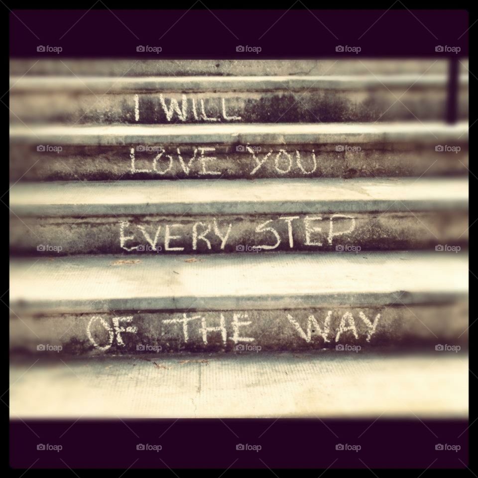 I will love you every step of the way. 